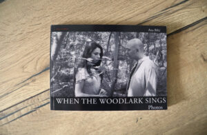 When the Woodlark Sings, Photobook by Ana Bilic